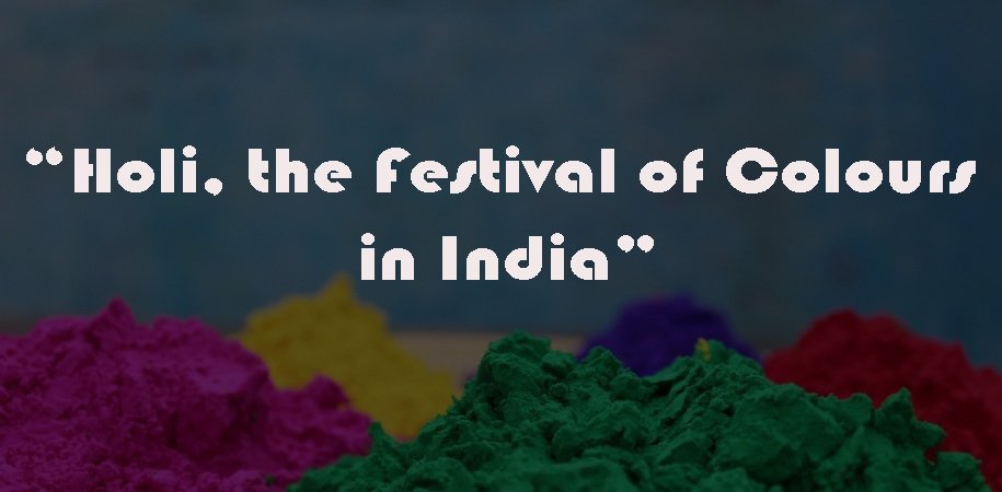 Holi 2021 - The Festival of Colours Of India